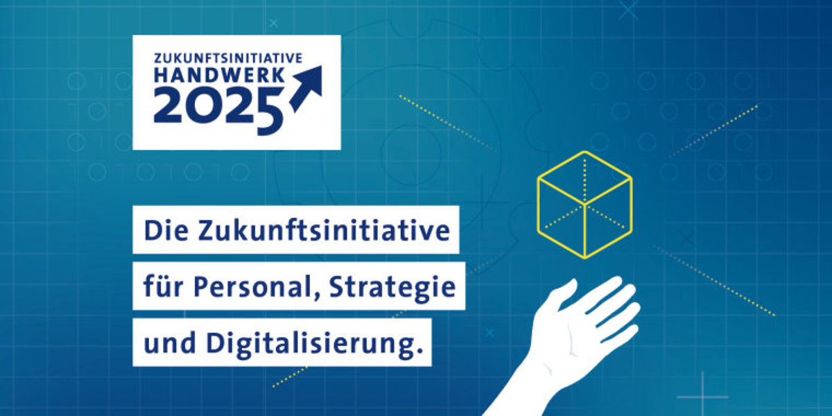 Die Zukunftsinitiative für Personal, Strategie und Digitalisierung Logo "Zukunftsinitiative Handwerk 2025". Die Zukunftsinitiative für Personal, Strategie und Digitalisierung