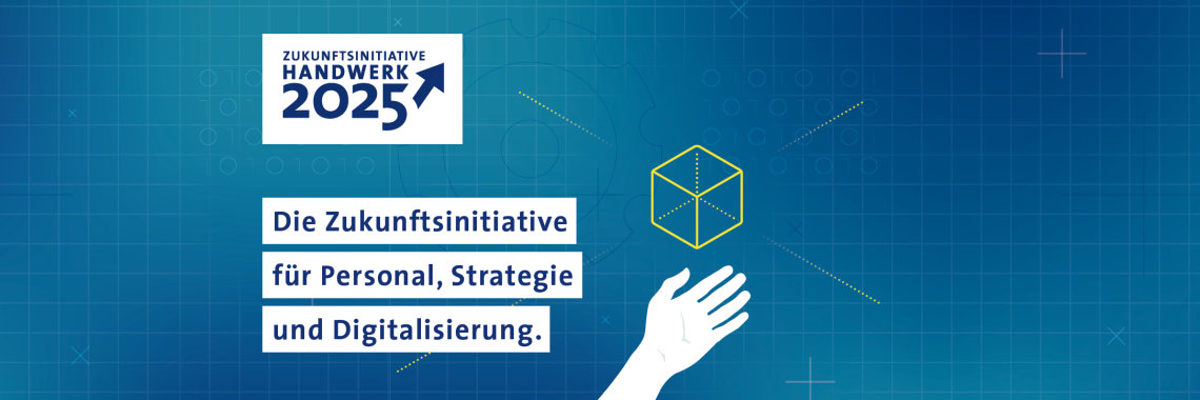 Die Zukunftsinitiative für Personal, Strategie und Digitalisierung Logo "Zukunftsinitiative Handwerk 2025". Die Zukunftsinitiative für Personal, Strategie und Digitalisierung