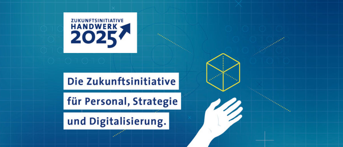 Die Zukunftsinitiative für Personal, Strategie und Digitalisierung Logo "Zukunftsinitiative Handwerk 2025". Die Zukunftsinitiative für Personal, Strategie und Digitalisierung