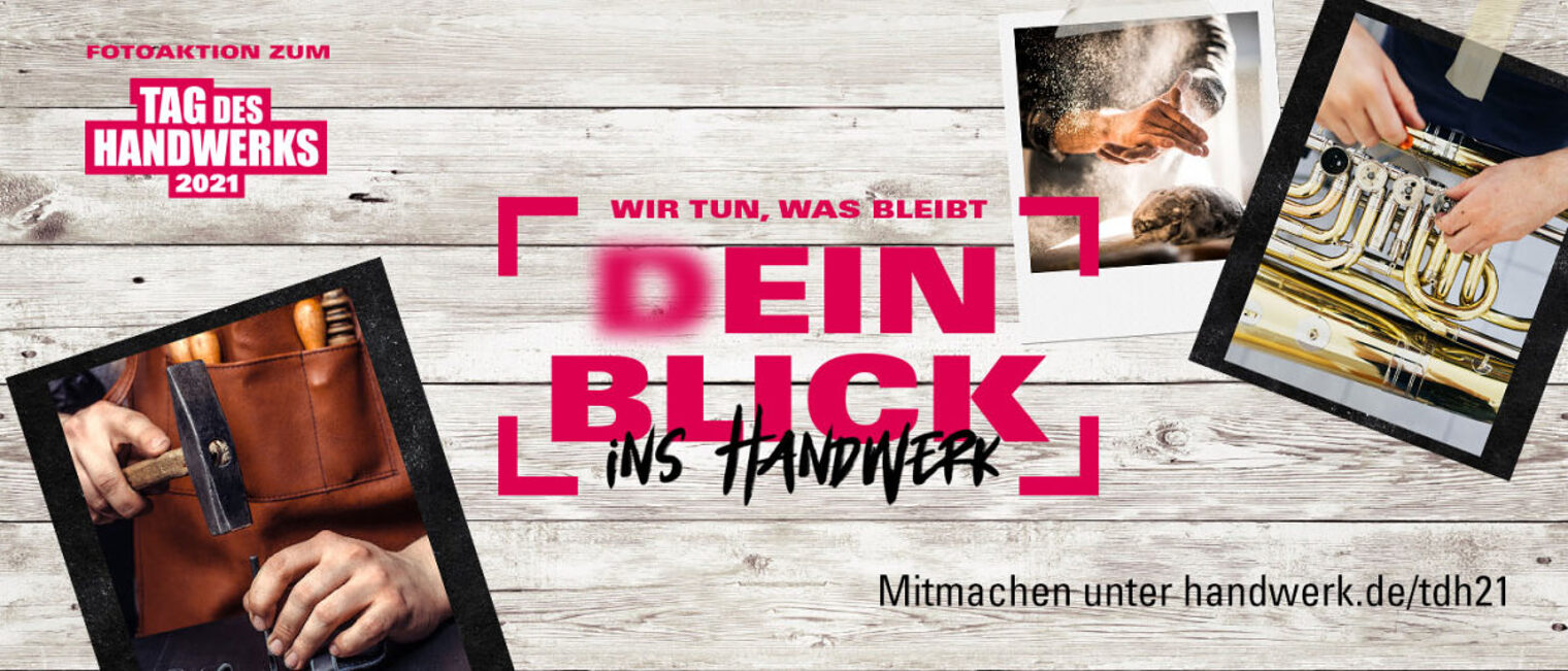 Handwerker können mit ihren Fotos des Tag des Handwerks mitgestalten. Werbemotiv mit Schrift "Dein Blick" in rot und "ins Handwerk" in schwarz im Zentrum, Fotos von Händen beim Arbeiten und Logo
