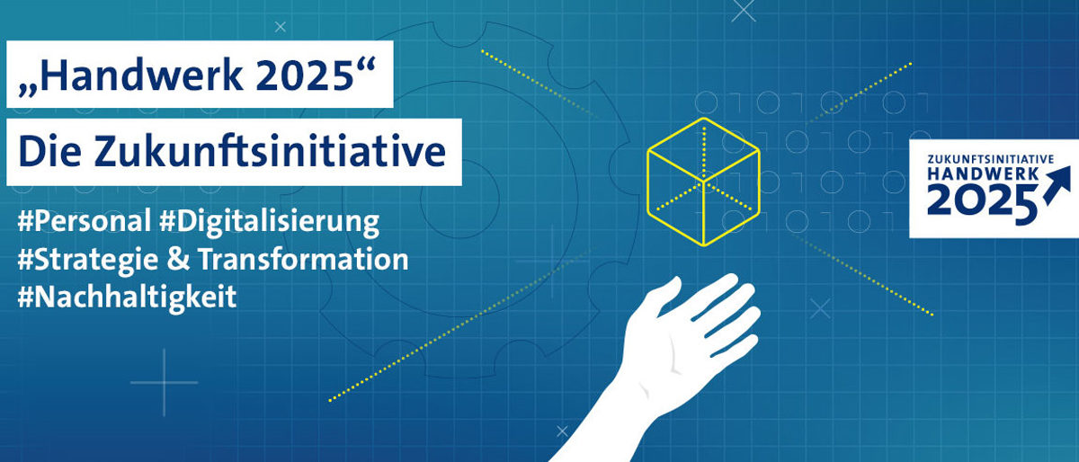 Zukunftsinitiative Handwerk 2025: Personal, Digitalisierung, Strategie & Transformation und Nachhaltigkeit Zukunftsinitiative Handwerk 2025 Keyvisual