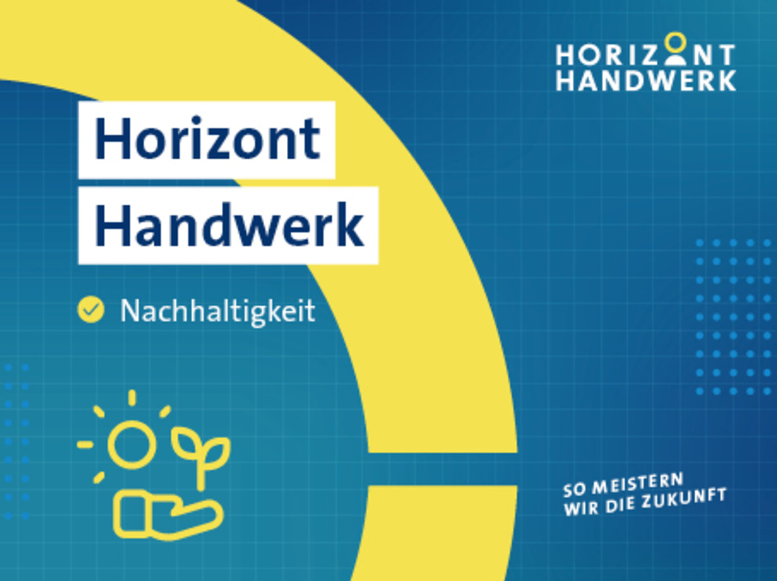 Horizont Handwerk: Nachhaltigkeit