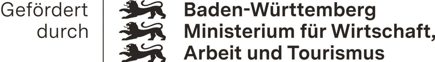 Gefördert durch: Baden-Württemberg Ministerium für Wirtschaft, Arbeit und Tourismus